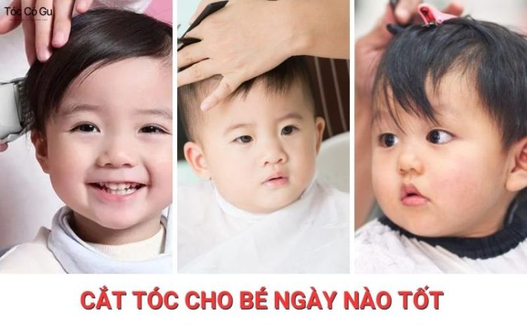 [Giải đáp chi tiết] Cắt tóc cho bé ngày nào tốt trong năm?
