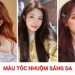 Top 20+ màu tóc nhuộm sáng da giúp bạn nổi bần bật giữa đám đông 