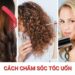 Cách chăm sóc tóc uốn chuẩn kỹ thuật giúp tóc khỏe, không khô xơ
