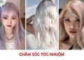 Cách chăm sóc tóc nhuộm tại nhà giúp tóc mềm mượt, bền màu