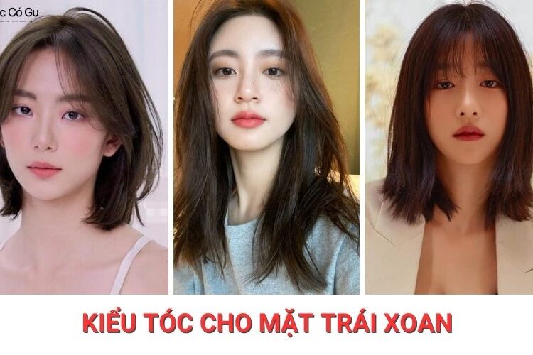 20+ kiểu tóc cho mặt trái xoan nữ đẹp, dễ nhìn, dẫn đầu xu hướng
