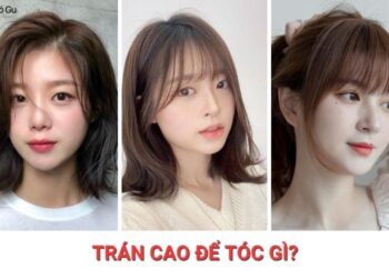 Trán cao để tóc gì? Gợi ý 12+ kiểu tóc giúp che khuyết điểm 