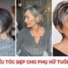 10+ kiểu tóc đẹp cho phụ nữ tuổi 60 sang trọng, trẻ trung 10+ kiểu tóc đẹp cho phụ nữ tuổi 60 sang trọng, trẻ trung