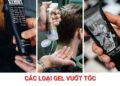 Top 10 các loại gel vuốt tóc nam được ưa chuộng hiện nay các loại gel vuốt tóc