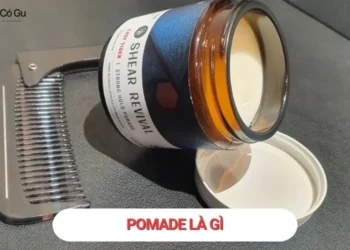 Pomade là gì? Phân loại, công dụng và cách sử dụng đúng