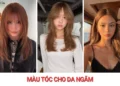 15 màu tóc cho da ngăm giúp sáng da, trẻ trung, không bị dìm